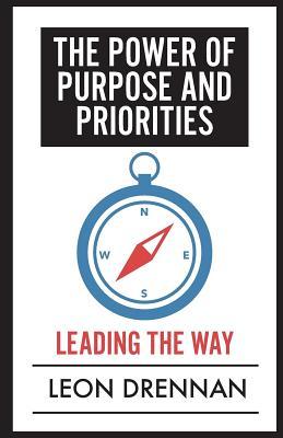 Read The Power of Purpose and Priorities: Leading the Way - Leon Drennan file in ePub
