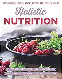 Download Holistic Nutrition: Eat Well, Train Smart and Be Kind to Your Body - Kate Callaghan | PDF