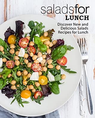 Read Salads for Lunch: Discover New and Delicious Salad Recipes for Lunch - BookSumo Press file in ePub