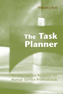 Read online The Task Planner: An Intervention Resource for Human Service Professionals - William J. Reid | PDF